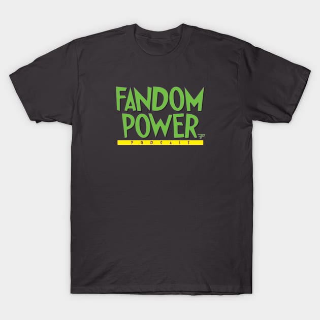 Fandom Power (Smokin'!) T-Shirt by Fandom Power Podcast Merch Shop